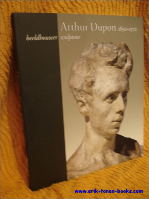 Arthur Dupon : beeldhouwer 1890-1972 = Arthur Dupon : sculpteur …