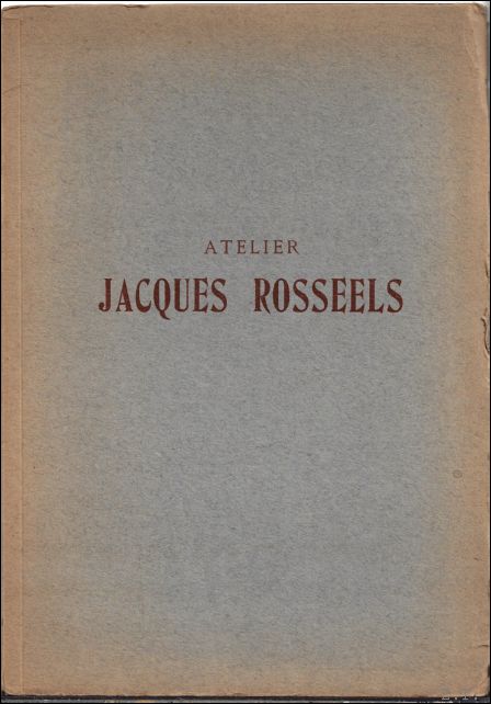 Atelier Jacques Rosseels, Ville d'Anvers, atelier Jacques Rosseels. Catalogue des …