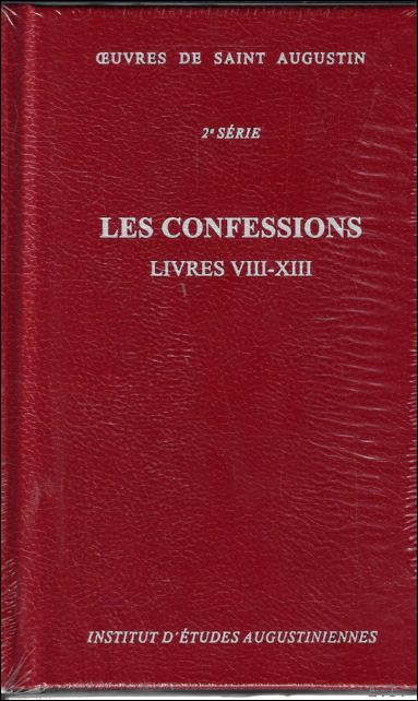 Augustin d'Hippone. Les Confessions (Livres VIII-XIII),