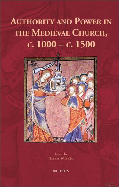 Authority and Power in the Medieval Church, c. 1000-c. 1500