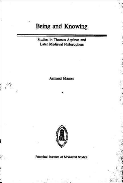 Being and Knowing. Studies in Thomas Aquinas and Later Medieval …