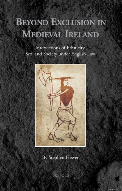 Beyond Exclusion in Medieval Ireland. Intersections of Ethnicity, Sex, and …