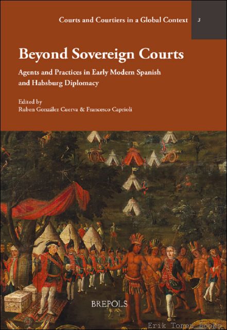 Beyond Sovereign Courts. Agents and Practices in Early Modern Spanish …