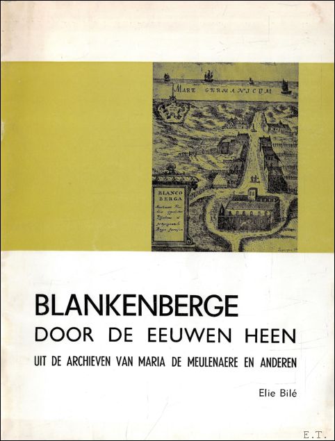 Blankenberge door de eeuwen heen. Uit de archieven van Maria …