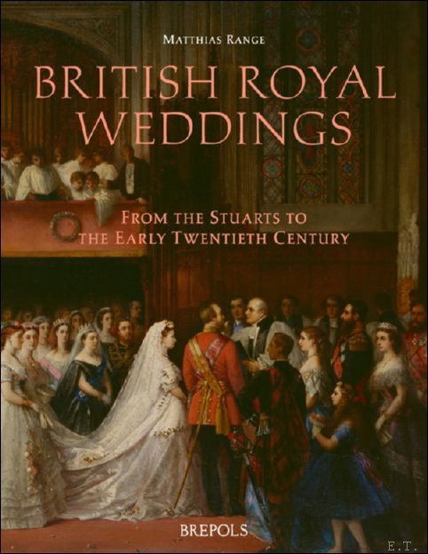 British Royal Weddings: From the Stuarts to the Early Twentieth …