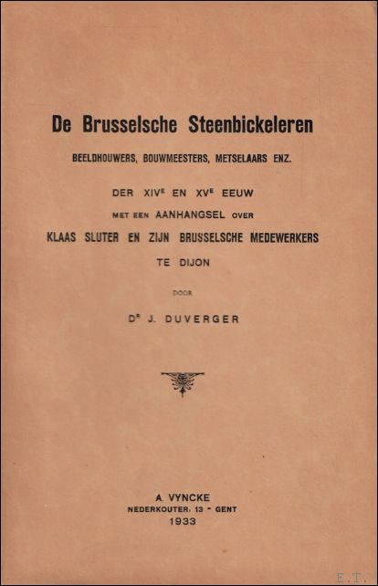 Brusselsche Steenbickeleren. Beeldhouwers, bouwmeesters, metselaars enz. der XIVe en XVe …