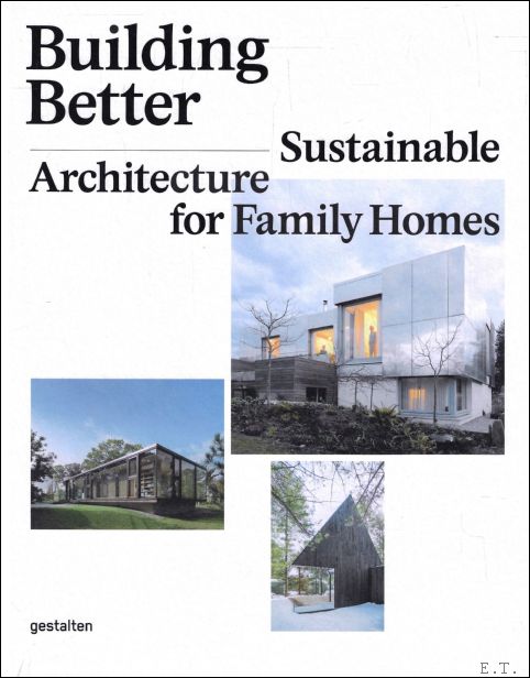 Building Better : Sustainable Architecture for Family Homes