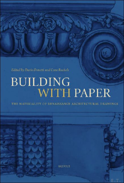 Building with Paper. The Materiality of Renaissance Architectural Drawings