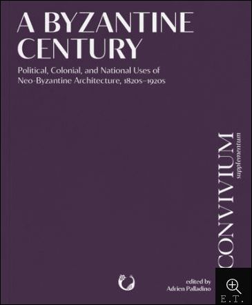 Byzantine Century Political, Colonial, and National Uses of Neo-Byzantine Architecture, …