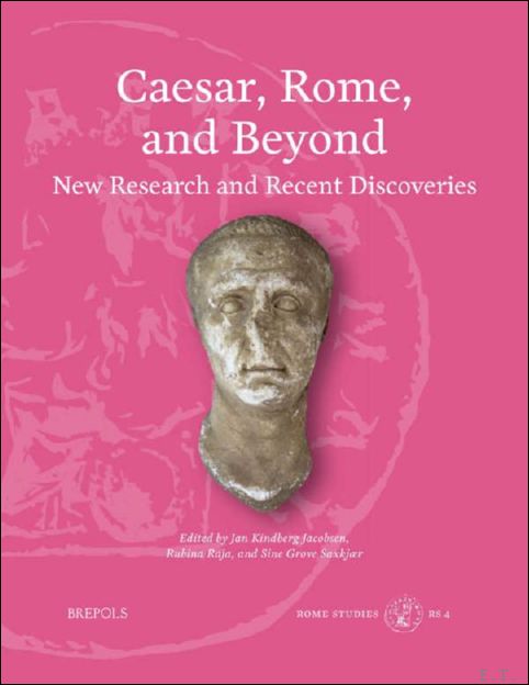 Caesar, Rome and Beyond. New Research and Recent Discoveries