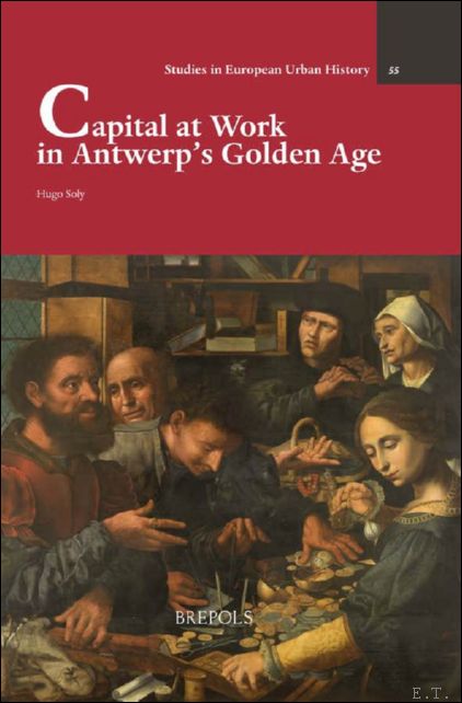 Capital at Work in Antwerp's Golden Age.