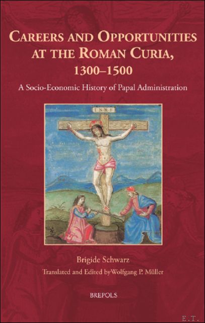 Careers and Opportunities at the Roman Curia, 1300 - 1500. …