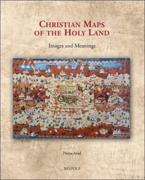 Christian Maps of the Holy Land. Images and Meanings