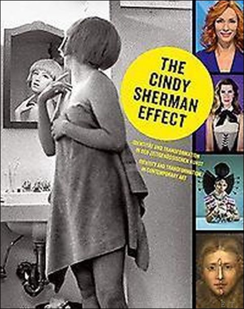 Cindy Sherman Effect Identity & Transformation in Contemporary Art
