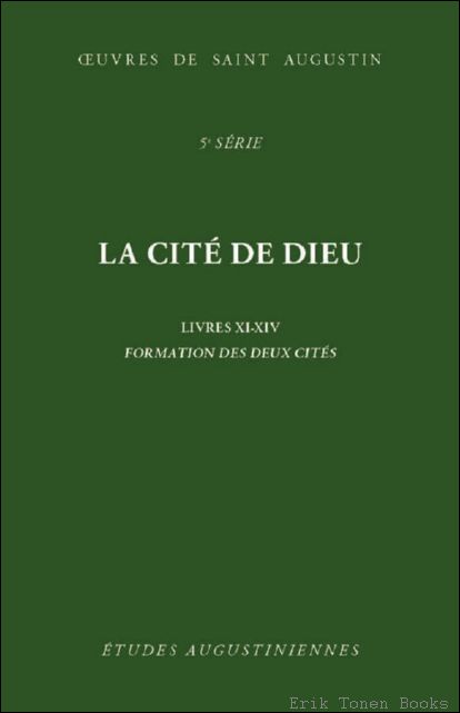 cit de Dieu. Livres XI-XIV: Formation des deux cit s