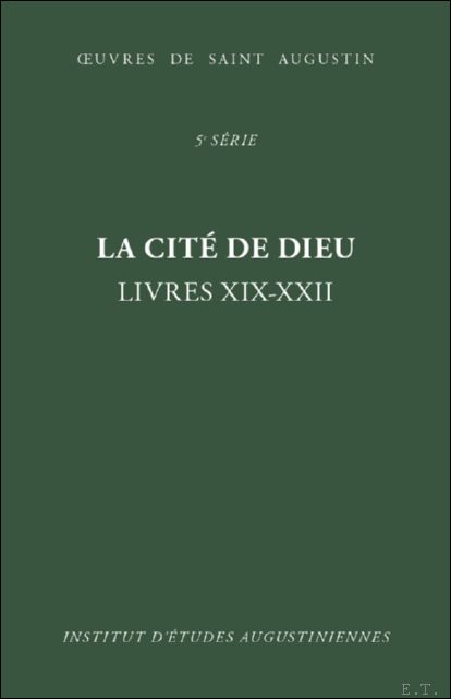 cit de Dieu. Livres XIX-XXII: Triomphe de la cit c …