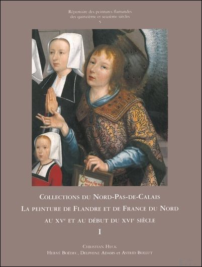 Collections du Nord-Pas-de-Calais. La peinture de Flandre et de France …