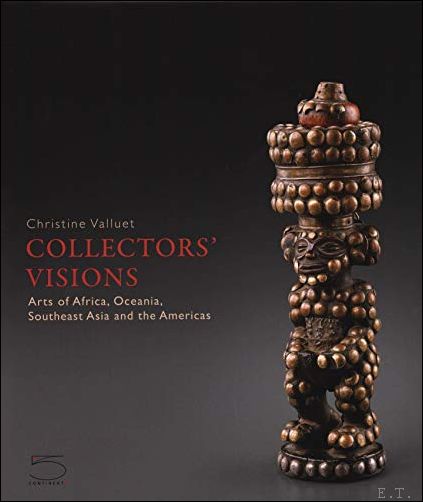 Collector's Visions Art of Africa, Oceania, Southeast Asia and the …