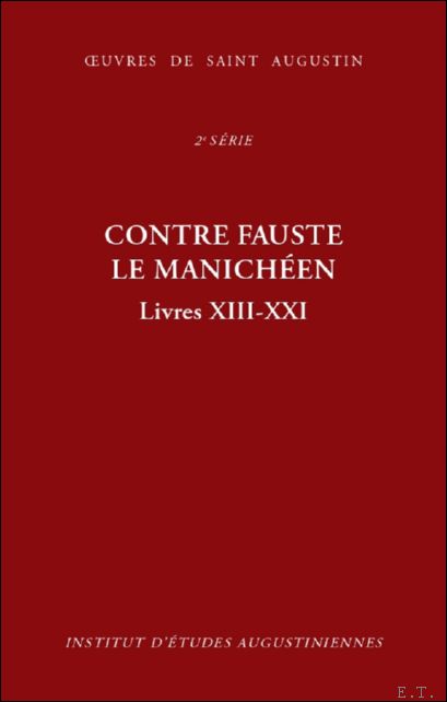 Contre Fauste le manich en, livres XIII-XXI. Contra Faustum manichaeum, …