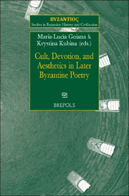 Cult, Devotion, and Aesthetics in Later Byzantine Poetry