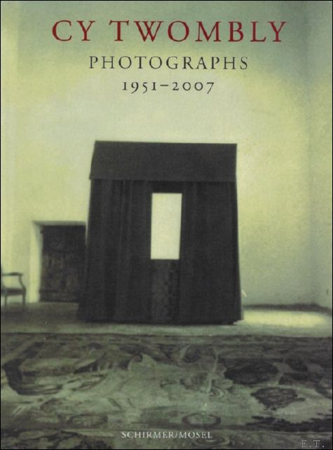 Cy Twombly Photographs 1951-2007.
