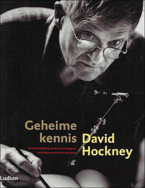 David Hockney. Geheime kennis. de herontdekking van de verloren gegane …
