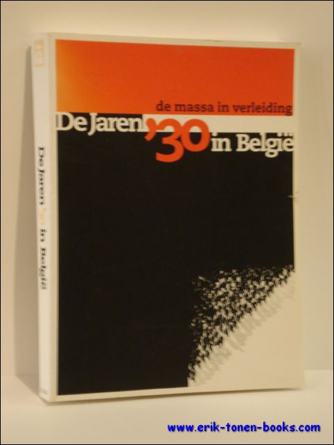 DE MASSA IN VERLEIDING. DE JAREN '30 IN BELGIE,