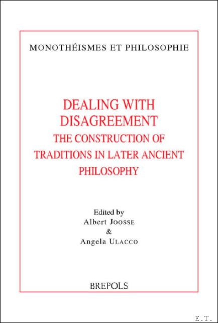 Dealing with Disagreement. The Construction of Traditions in Later Ancient …