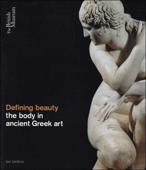 Defining Beauty : The Body in Ancient Greek Art