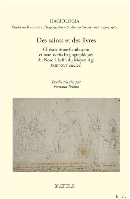 Des saints et des livres. Christianisme flamboyant et manuscrits hagiographiques …