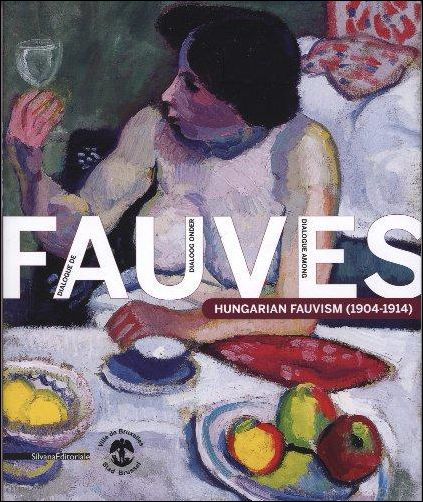 Dialogue Among Fauves: Hungarian Fauvism (1905-1914)