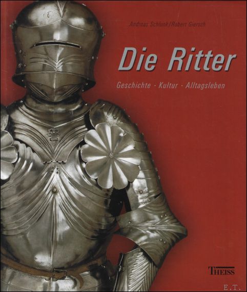 DIE RITTER : GESCHICHTE - KULTUR - ALLTAGSLEBEN,