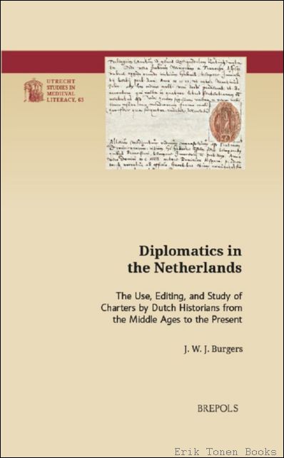 Diplomatics in the Netherlands. The Use, Editing, and Study of …