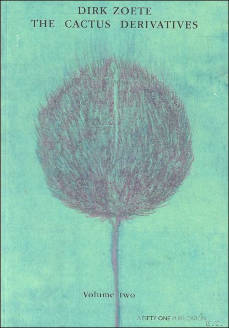 DIRK ZOETE: The Cactus Derivatives: Volume two.