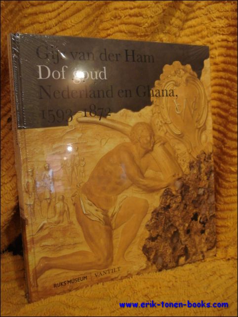 Dof Goud. Nederland en Ghana, 1593-1872.