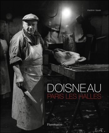 Doisneau - Paris les Halles.