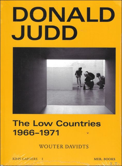 Donald Judd The Low Countries 1966-1971