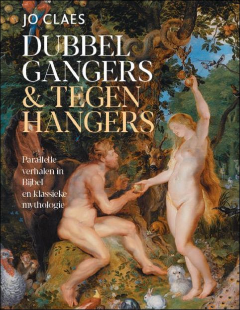 Dubbelgangers & tegenhangers parallelle verhalen in Bijbel en klassieke mythologie