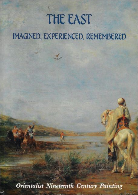 East : Imagined, Experienced, Remembered - Orientalist Nineteenth Century Painting