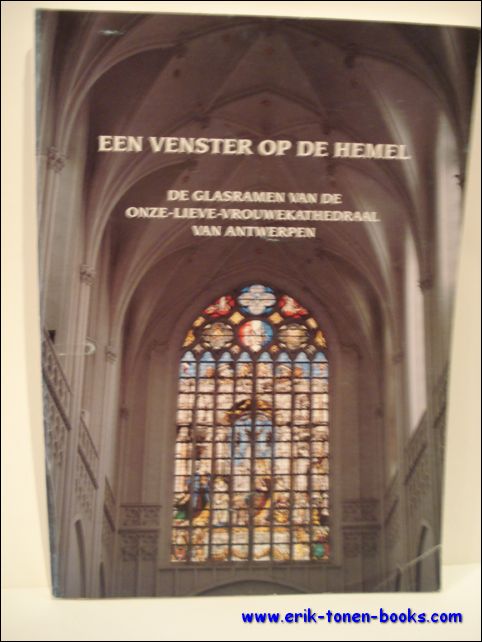 EEN VENSTER OP DE HEMEL. DE GLASRAMEN VAN DE ONZE-LIEVE-VROUWEKATHEDRAAL …