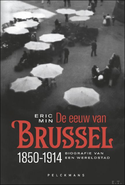eeuw van Brussel, 1850-1914: Biografie van een wereldstad