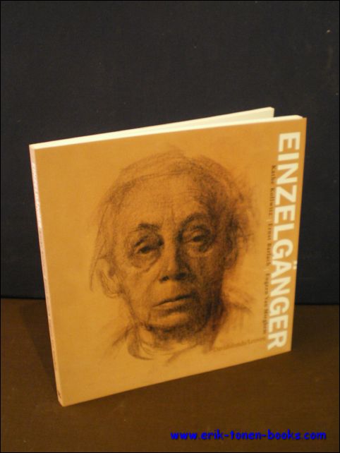 EINZELGANGER. KATHE KOLLWITZ / ERNST BARLACH / EUGEEN VAN MIEGHEM.