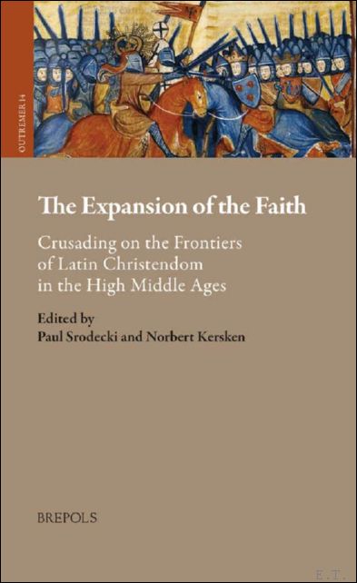 Expansion of the Faith. Crusading on the Frontiers of Latin …
