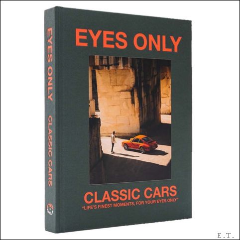 EYES ONLY Classic Cars, extraordinary individuals cars.