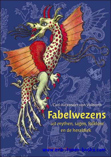 FABELWEZENS UIT MYTHEN, SAGEN, FOLKLORE EN DE HERALDIEK,