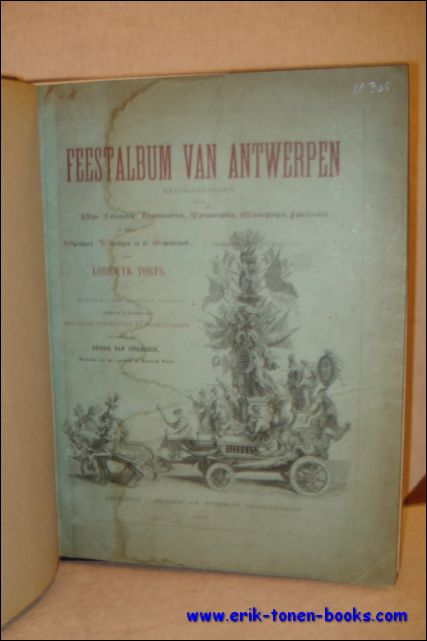 Feestalbum van Antwerpen. Herinneringen uit de blyde inkomsten, landjuweelen, tornooispelen, …