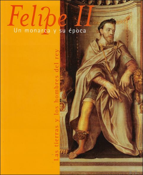 Felipe II -Un Monarca y su Epoca - Las tierras …