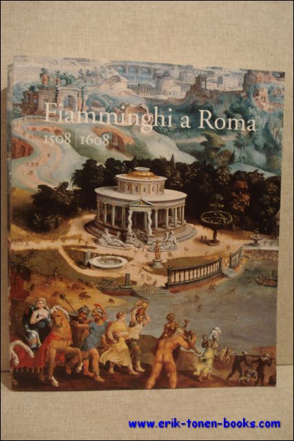 Fiamminghi a Roma 1508 - 1608. Kunstenaars uit de Nederlanden …
