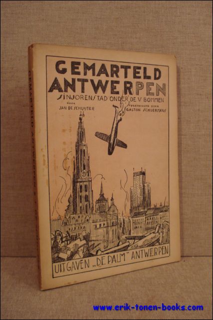 Gemarteld Antwerpen, sinjorenstad onder de V- bommen.