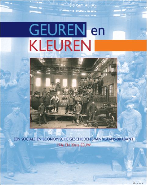 Geuren en kleuren, Een sociale en economische geschiedenis van Vlaams-Brabant, …